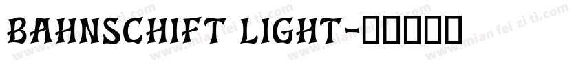 BAHNSCHIFT LIGHT字体转换